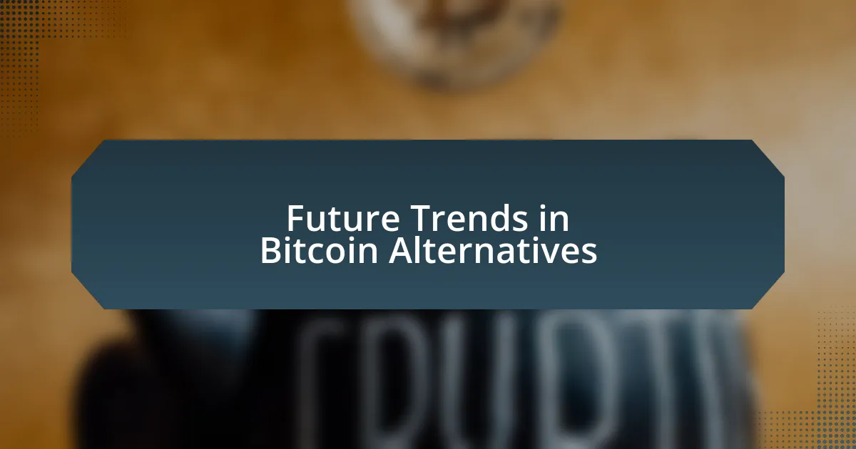 Future Trends in Bitcoin Alternatives