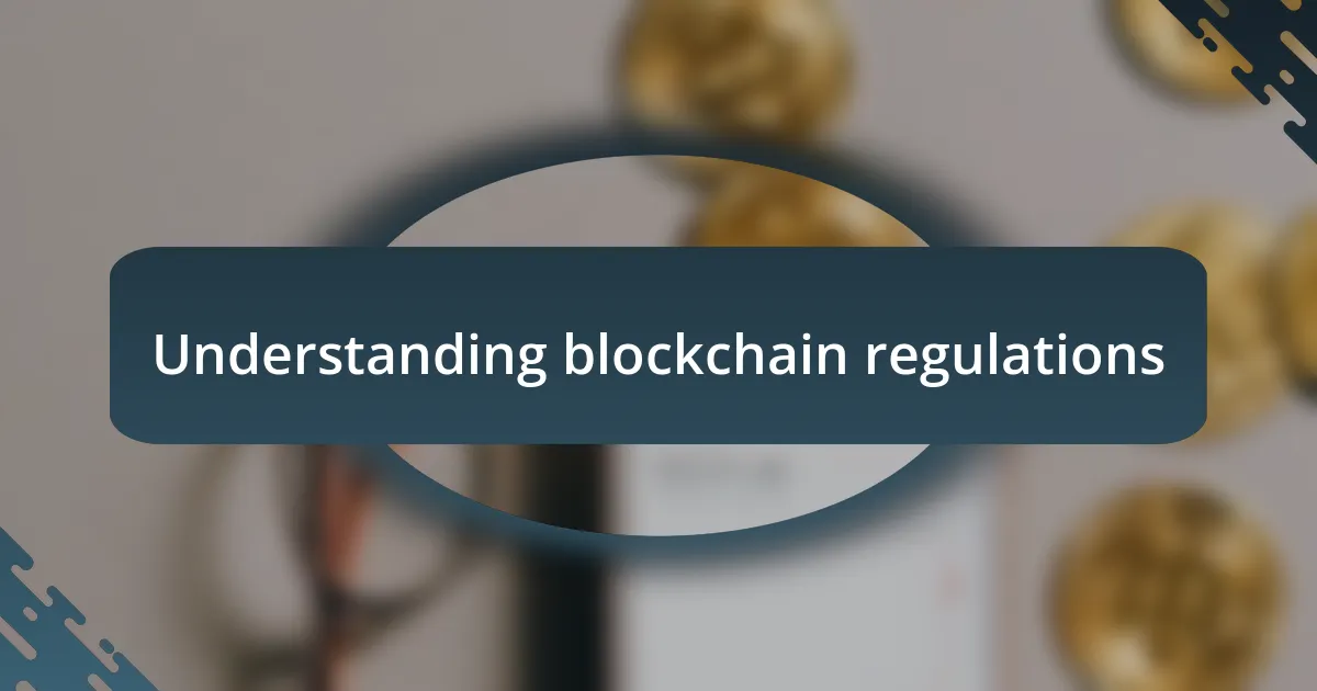 Understanding blockchain regulations