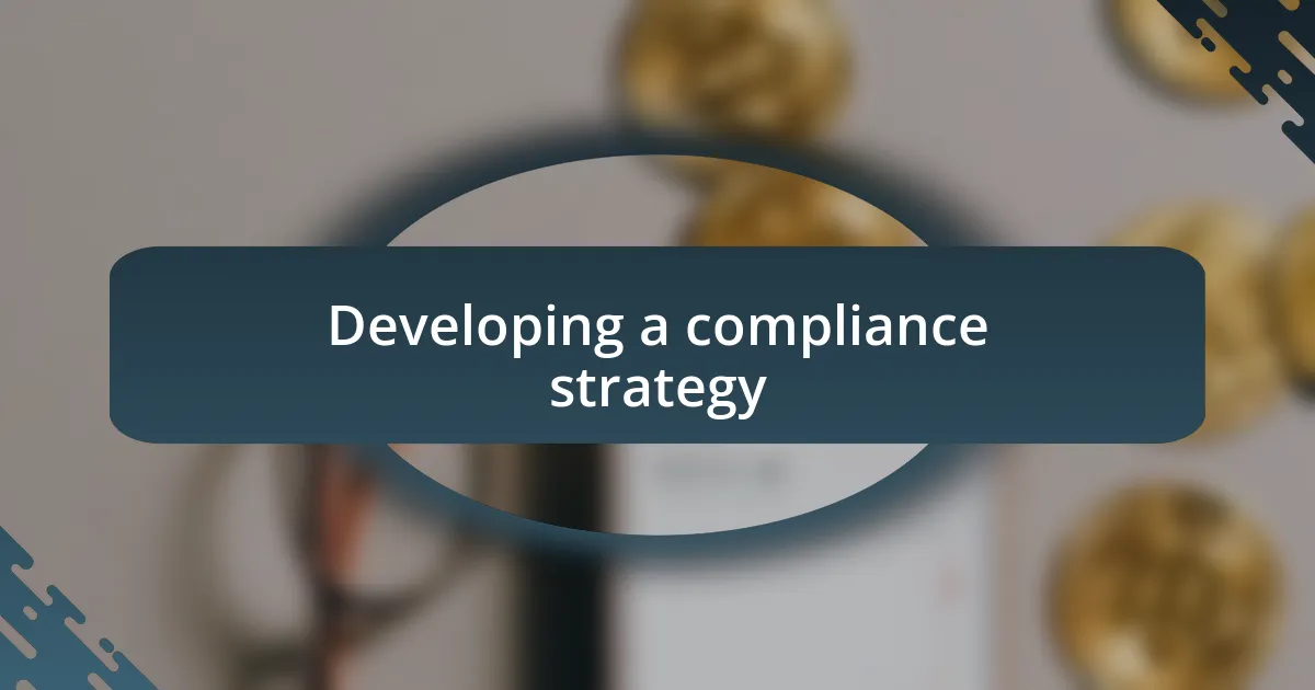 Developing a compliance strategy