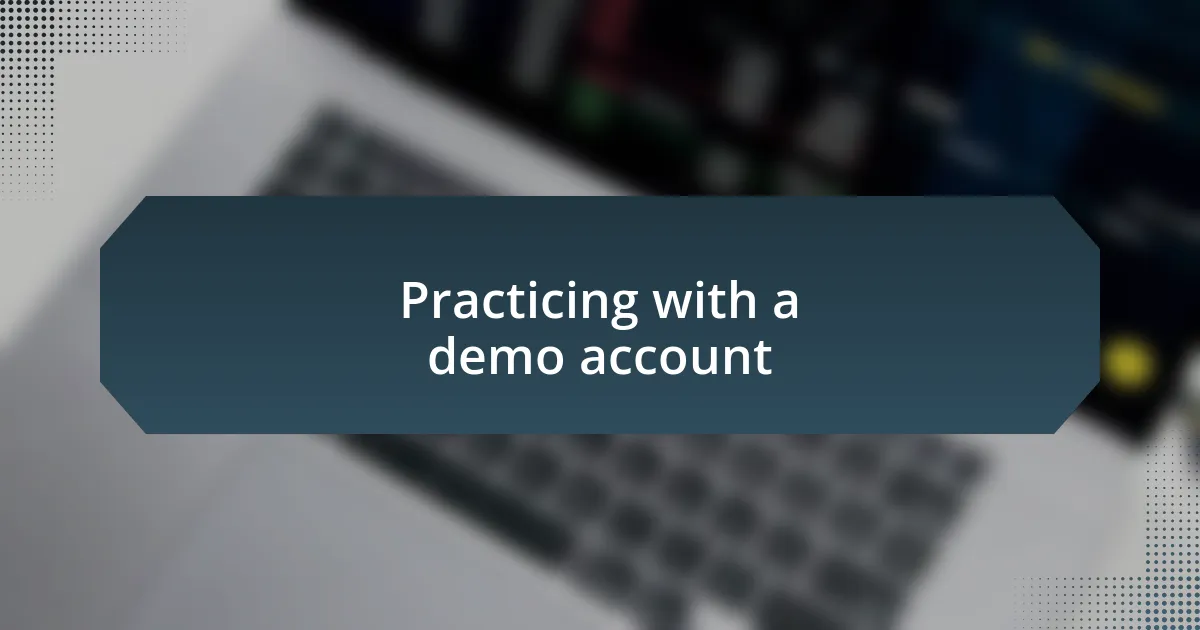 Practicing with a demo account
