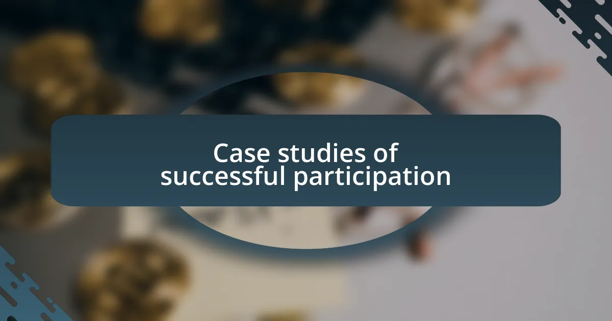 Case studies of successful participation