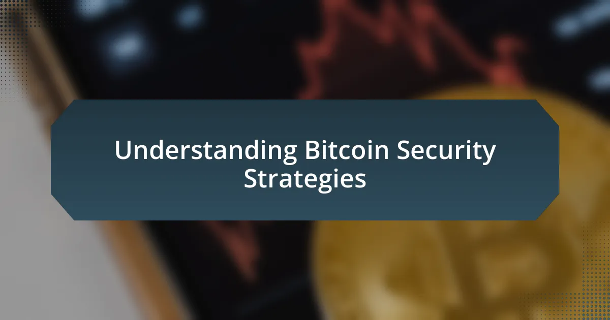 Understanding Bitcoin Security Strategies