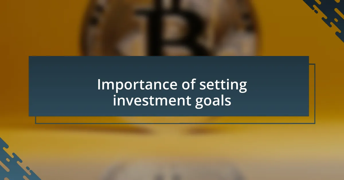 Importance of setting investment goals