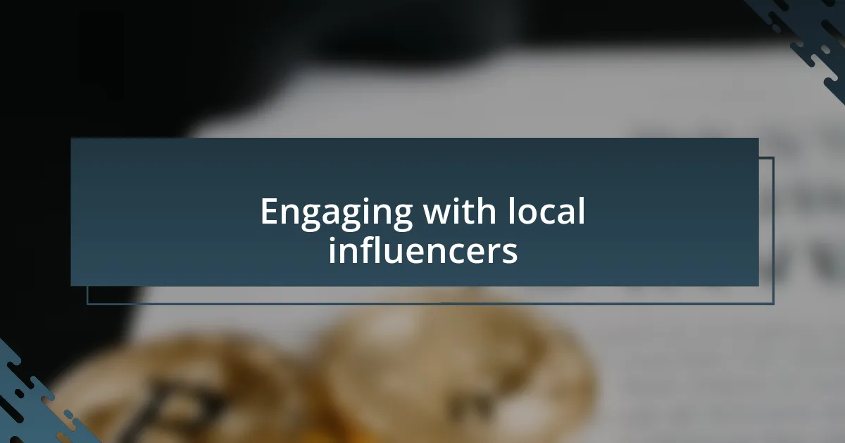 Engaging with local influencers