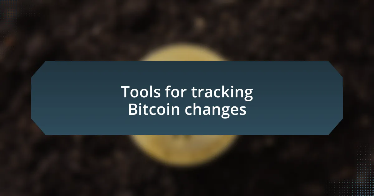 Tools for tracking Bitcoin changes