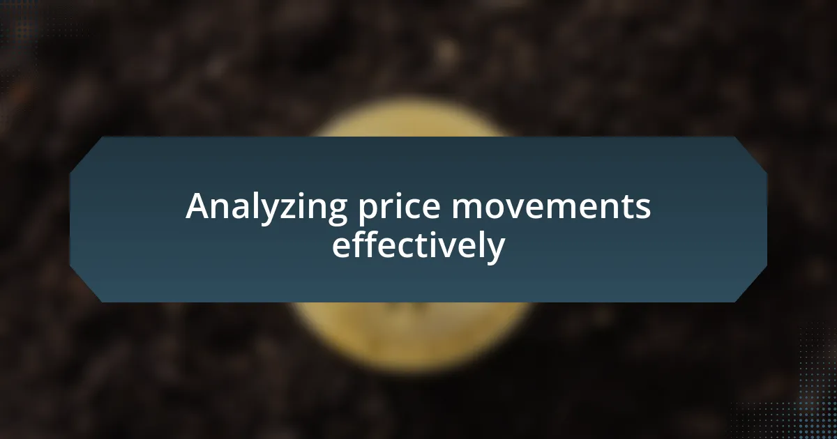 Analyzing price movements effectively