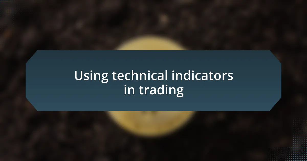 Using technical indicators in trading