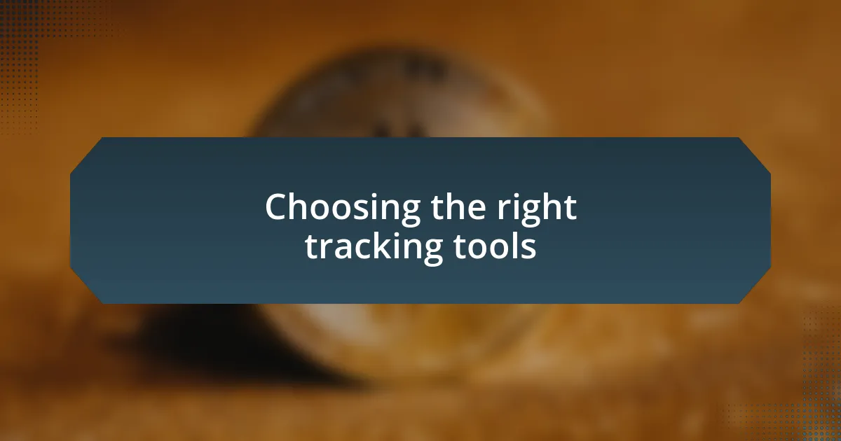 Choosing the right tracking tools