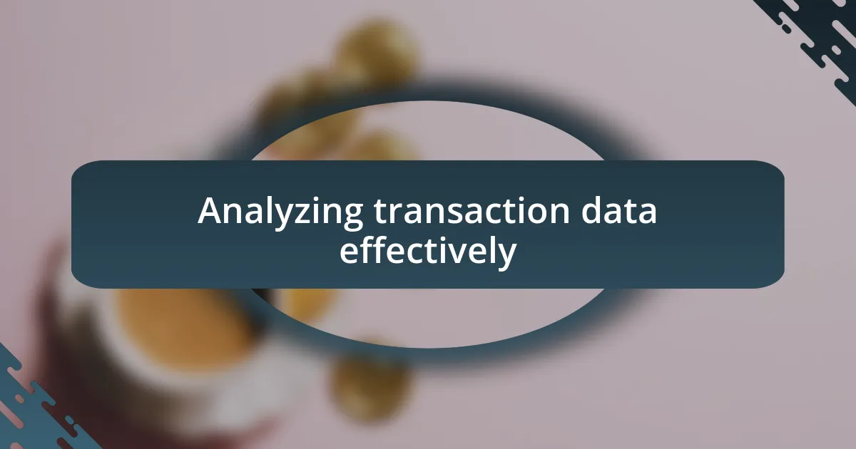 Analyzing transaction data effectively