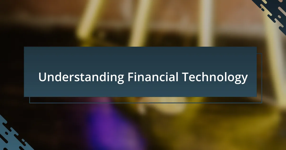 Understanding Financial Technology