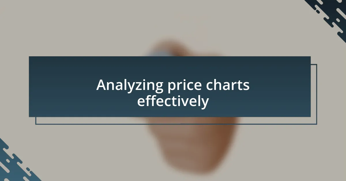 Analyzing price charts effectively