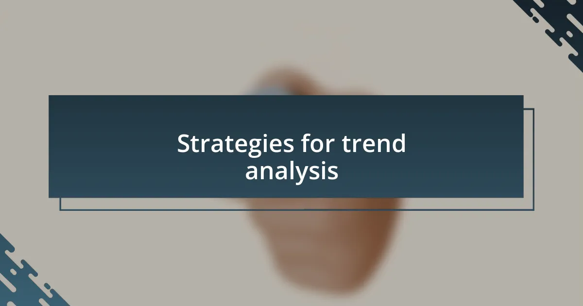 Strategies for trend analysis