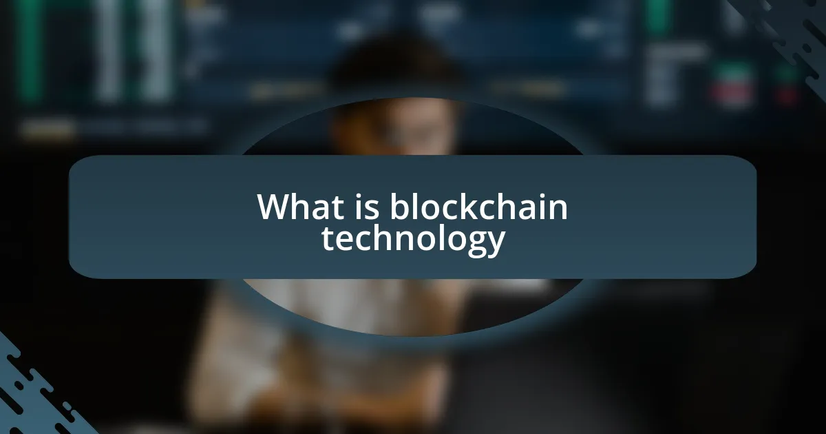 What is blockchain technology