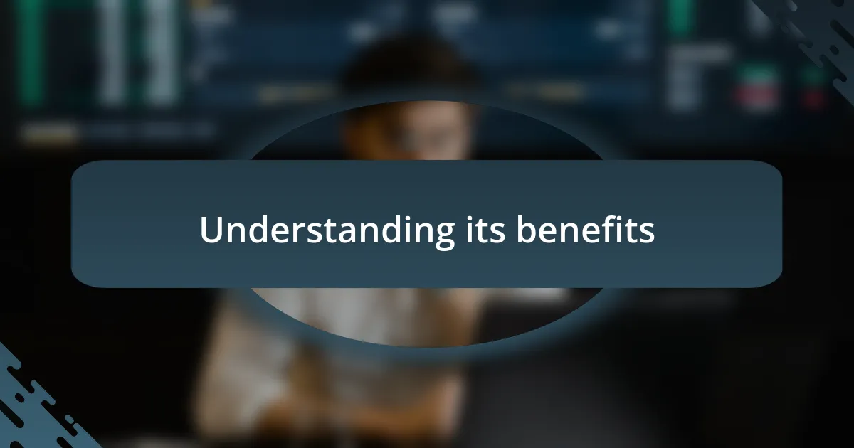 Understanding its benefits