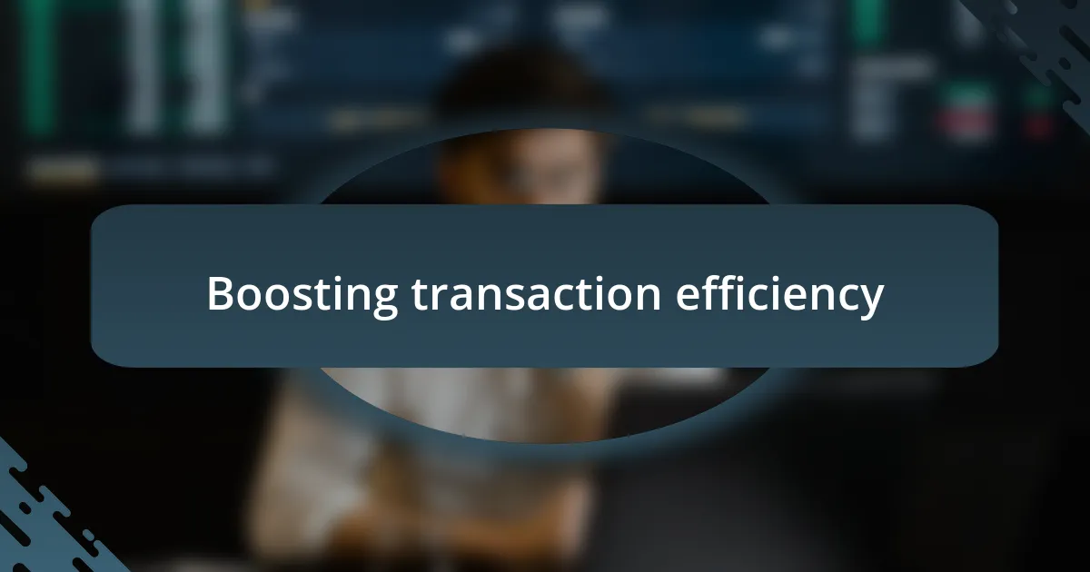 Boosting transaction efficiency