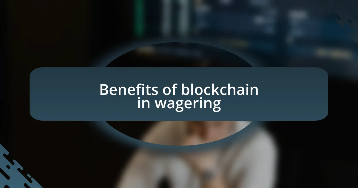 Benefits of blockchain in wagering