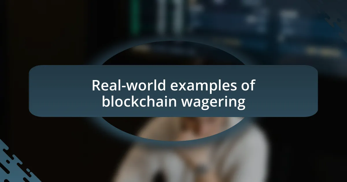 Real-world examples of blockchain wagering