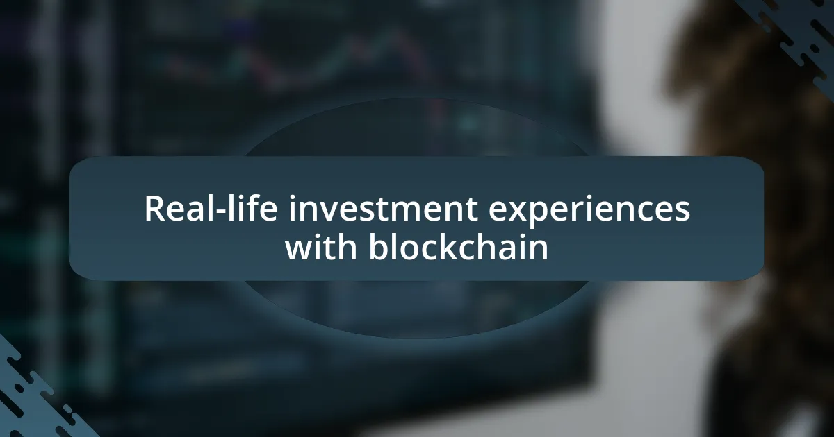 Real-life investment experiences with blockchain