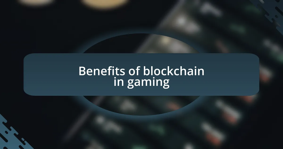 Benefits of blockchain in gaming