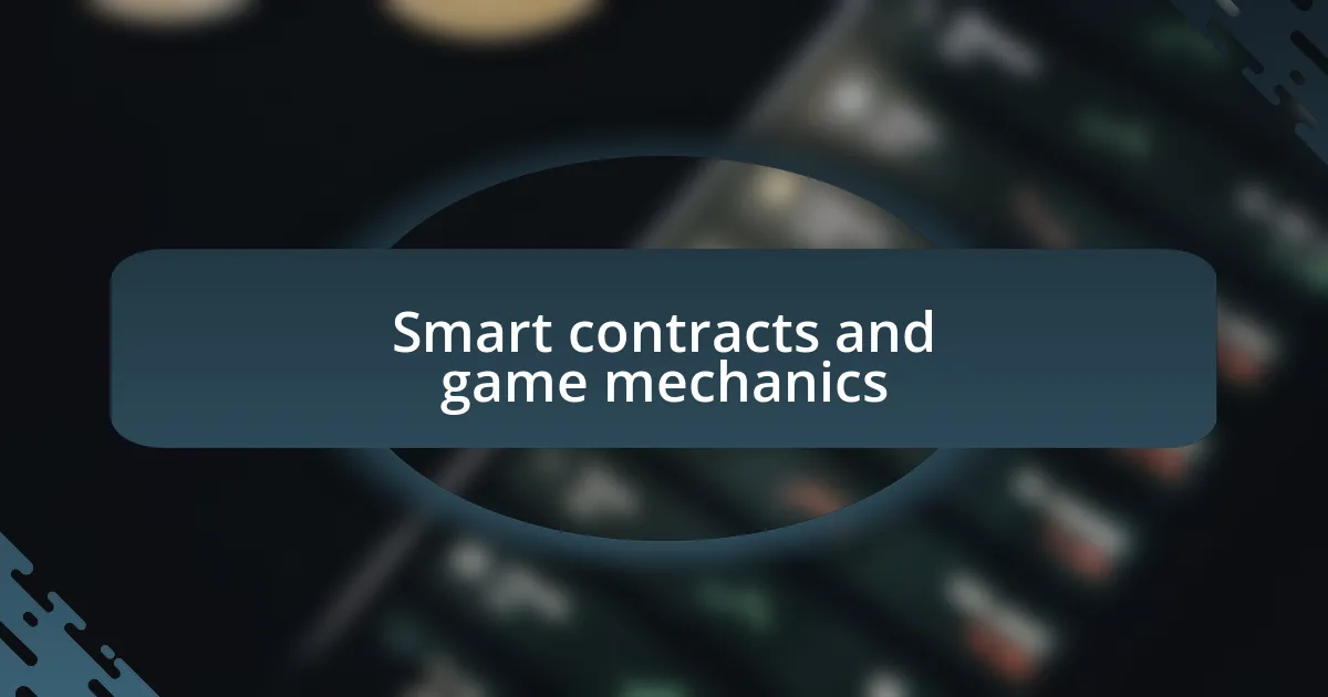 Smart contracts and game mechanics