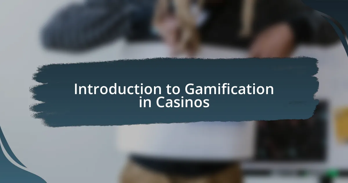 Introduction to Gamification in Casinos