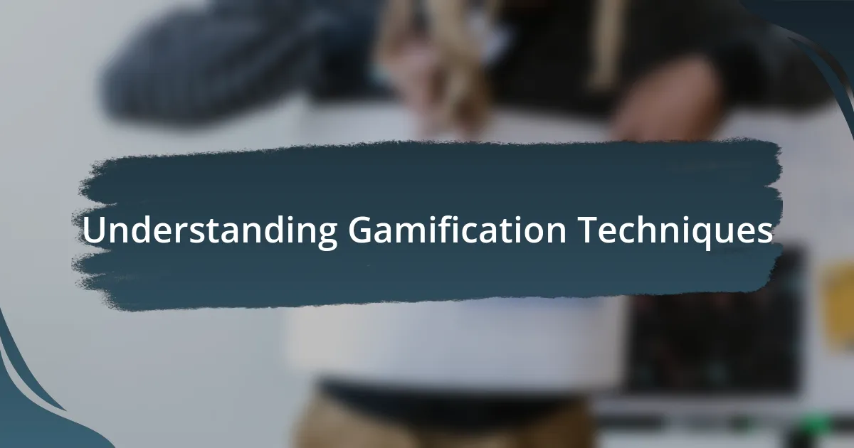 Understanding Gamification Techniques