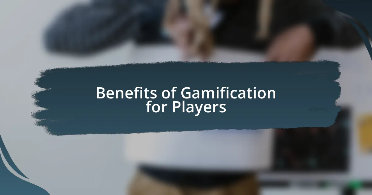 Benefits of Gamification for Players