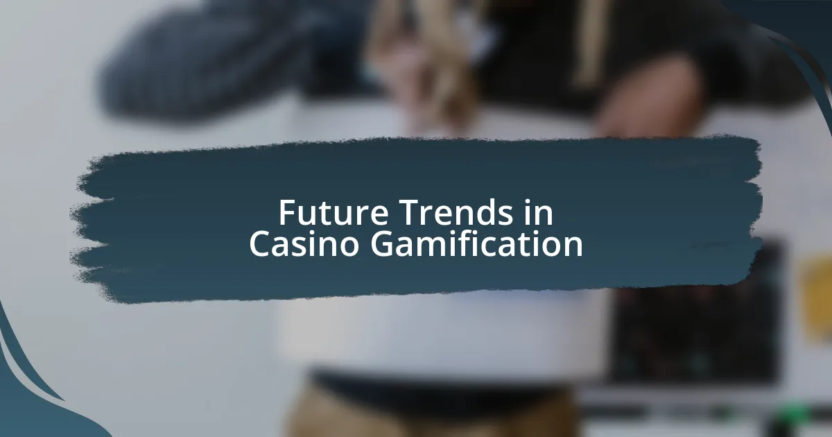 Future Trends in Casino Gamification