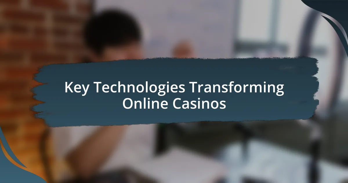 Key Technologies Transforming Online Casinos