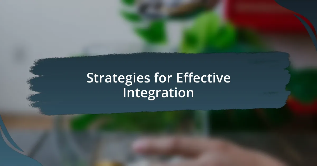 Strategies for Effective Integration