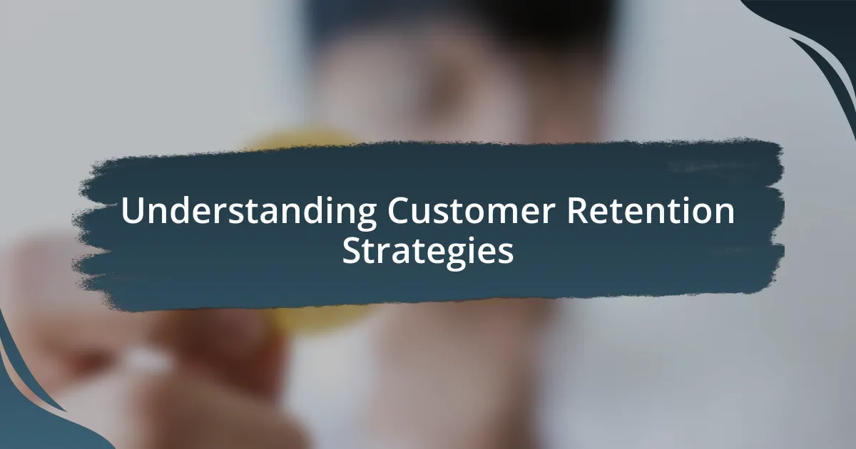 Understanding Customer Retention Strategies