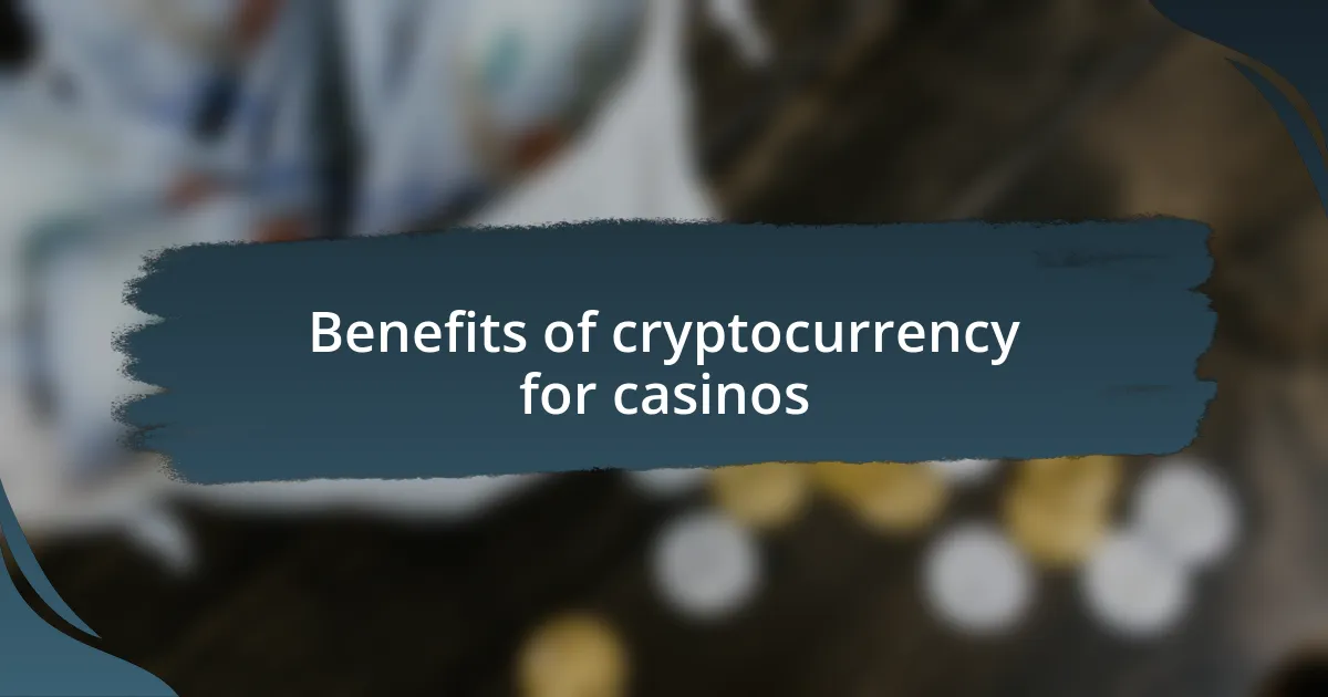 Benefits of cryptocurrency for casinos