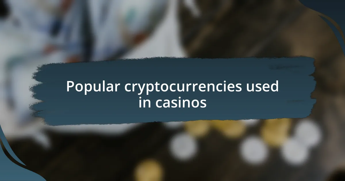 Popular cryptocurrencies used in casinos