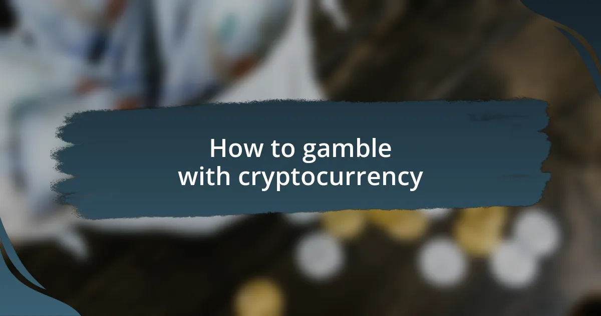 How to gamble with cryptocurrency