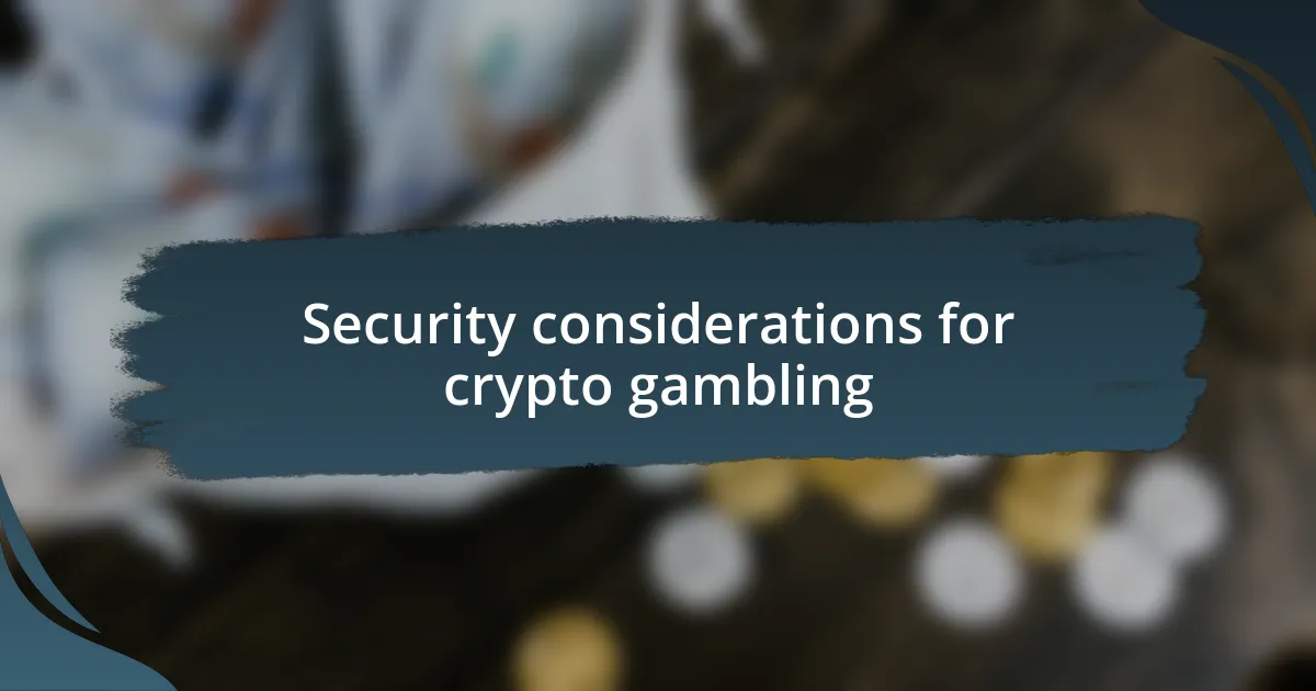 Security considerations for crypto gambling