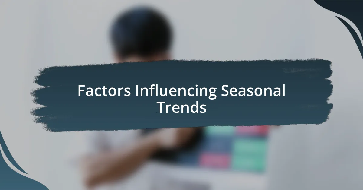 Factors Influencing Seasonal Trends