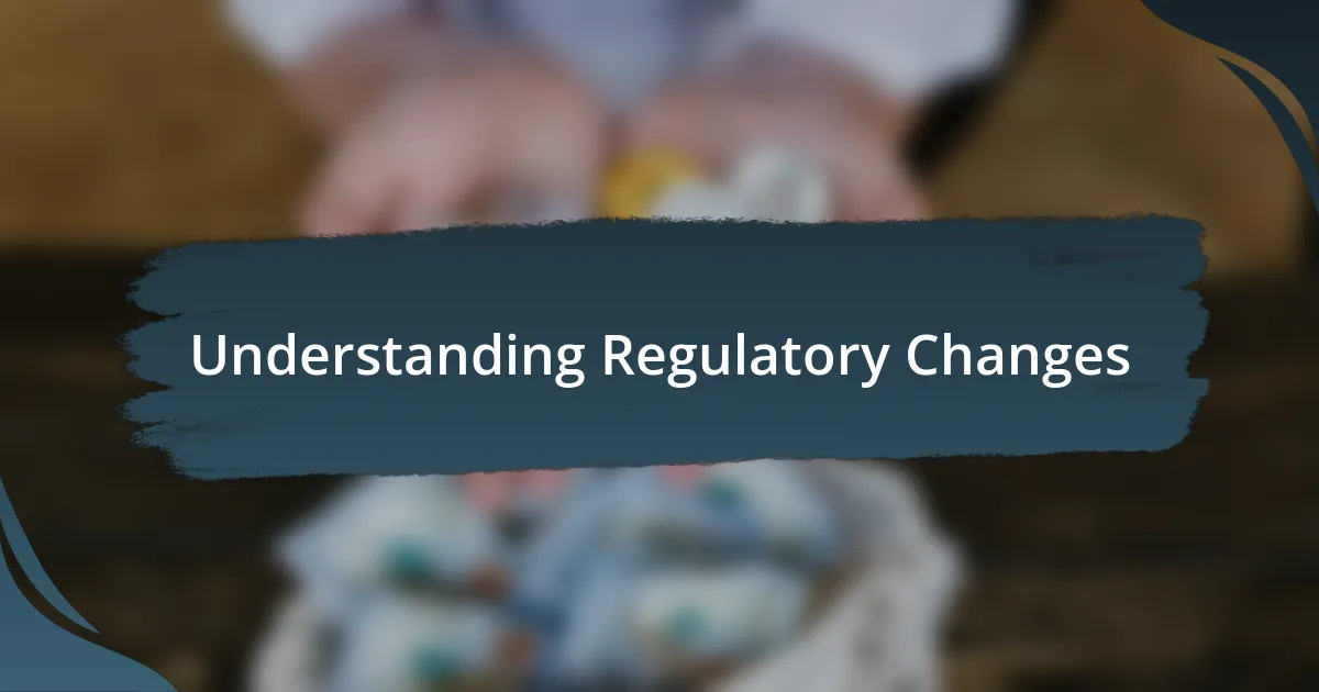 Understanding Regulatory Changes