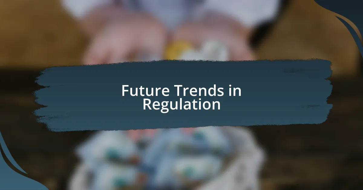 Future Trends in Regulation