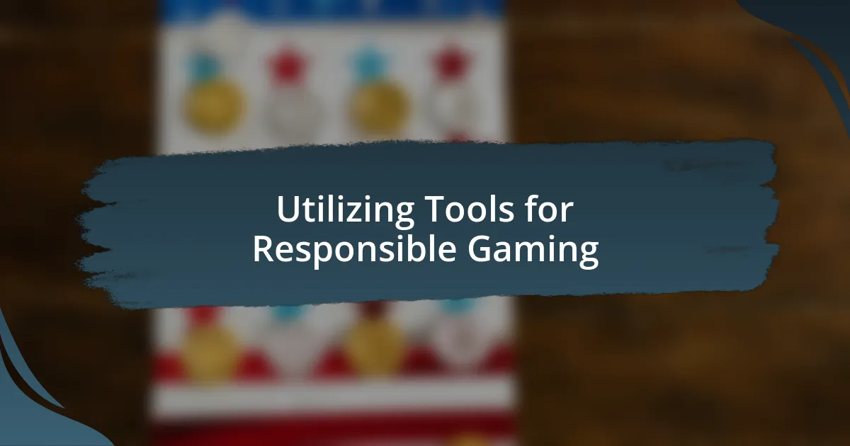 Utilizing Tools for Responsible Gaming