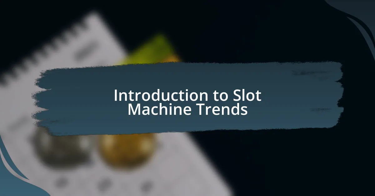 Introduction to Slot Machine Trends