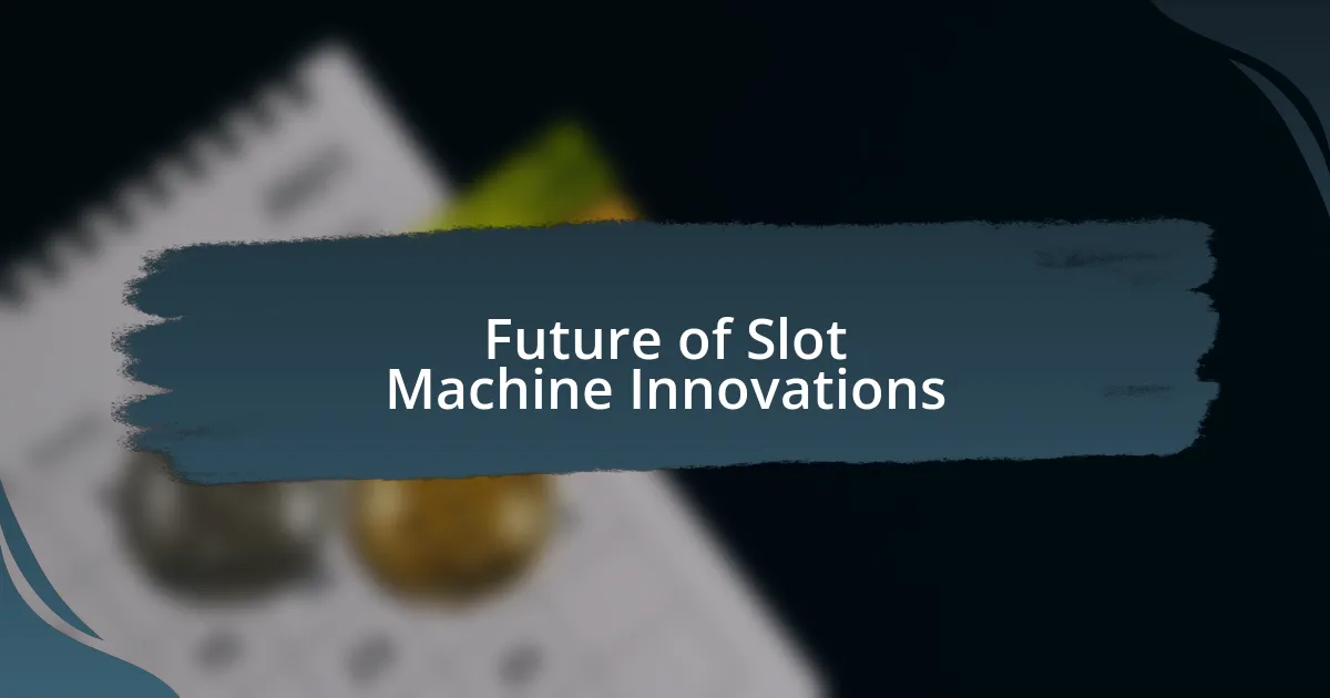 Future of Slot Machine Innovations