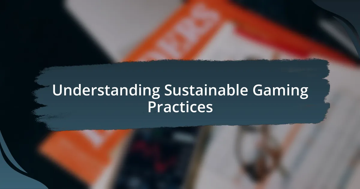 Understanding Sustainable Gaming Practices