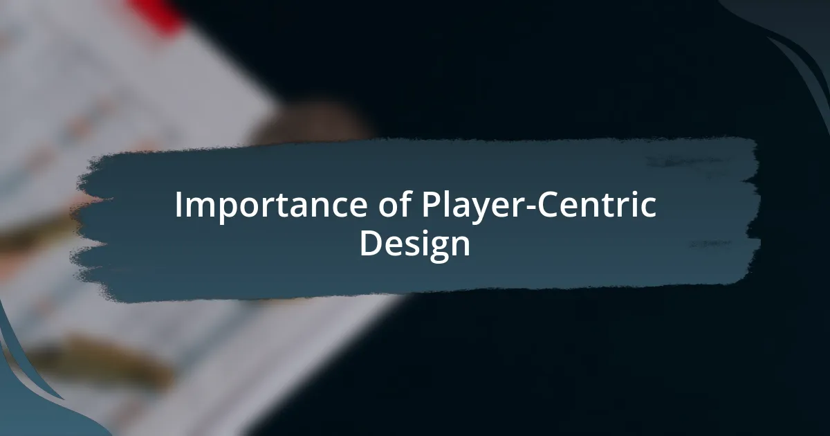 Importance of Player-Centric Design