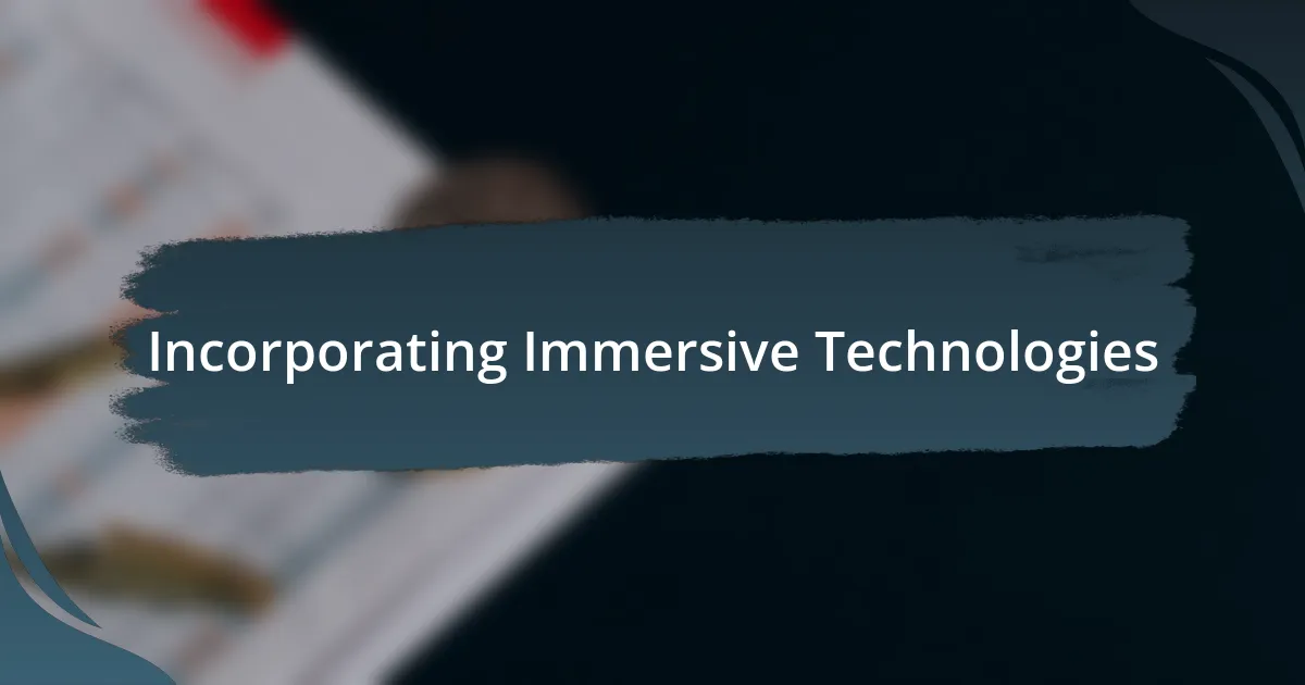 Incorporating Immersive Technologies