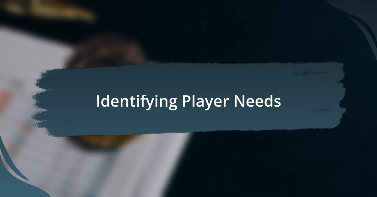 Identifying Player Needs