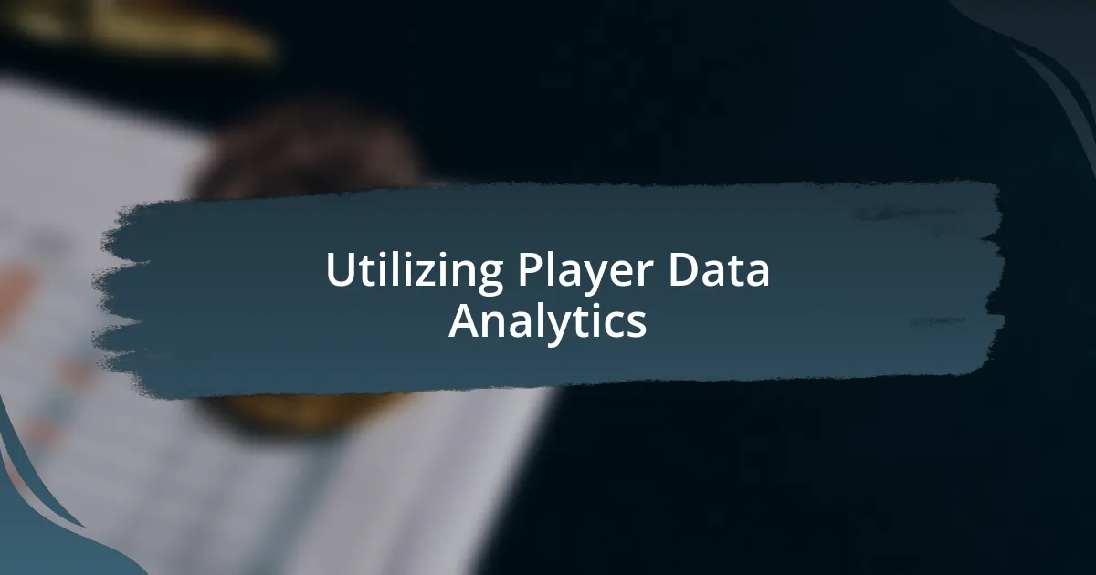 Utilizing Player Data Analytics