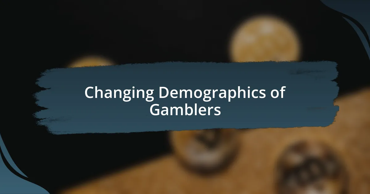 Changing Demographics of Gamblers