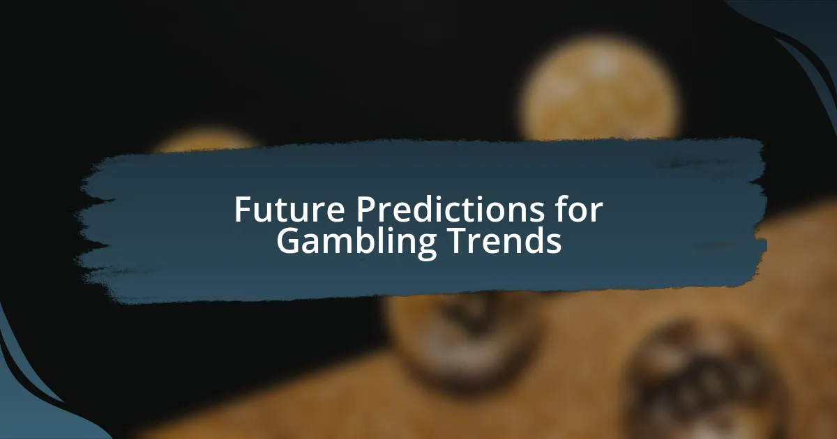 Future Predictions for Gambling Trends