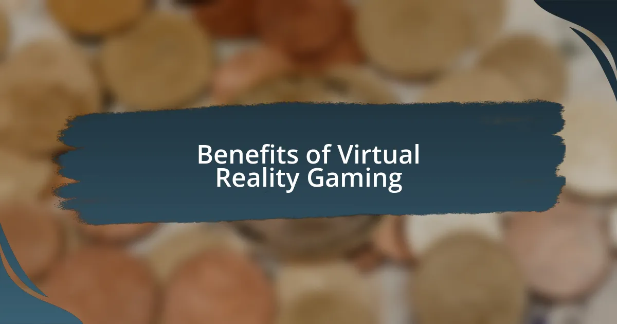 Benefits of Virtual Reality Gaming