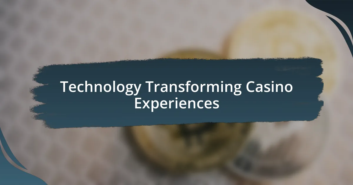 Technology Transforming Casino Experiences